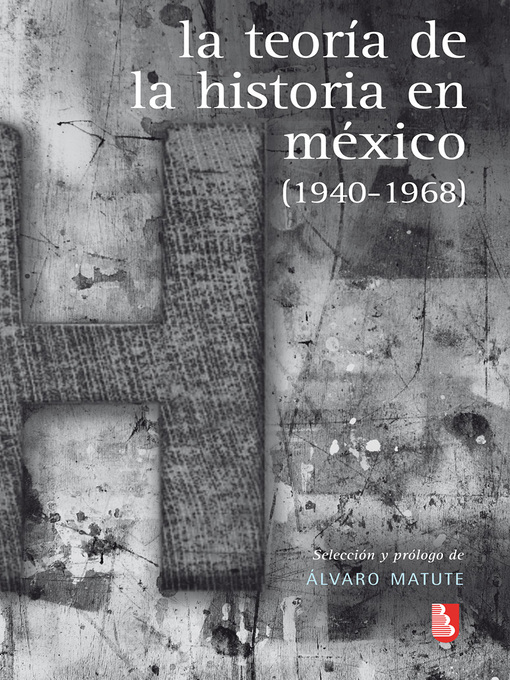 Title details for La teoría de la Historia en México by Álvaro Matute - Available